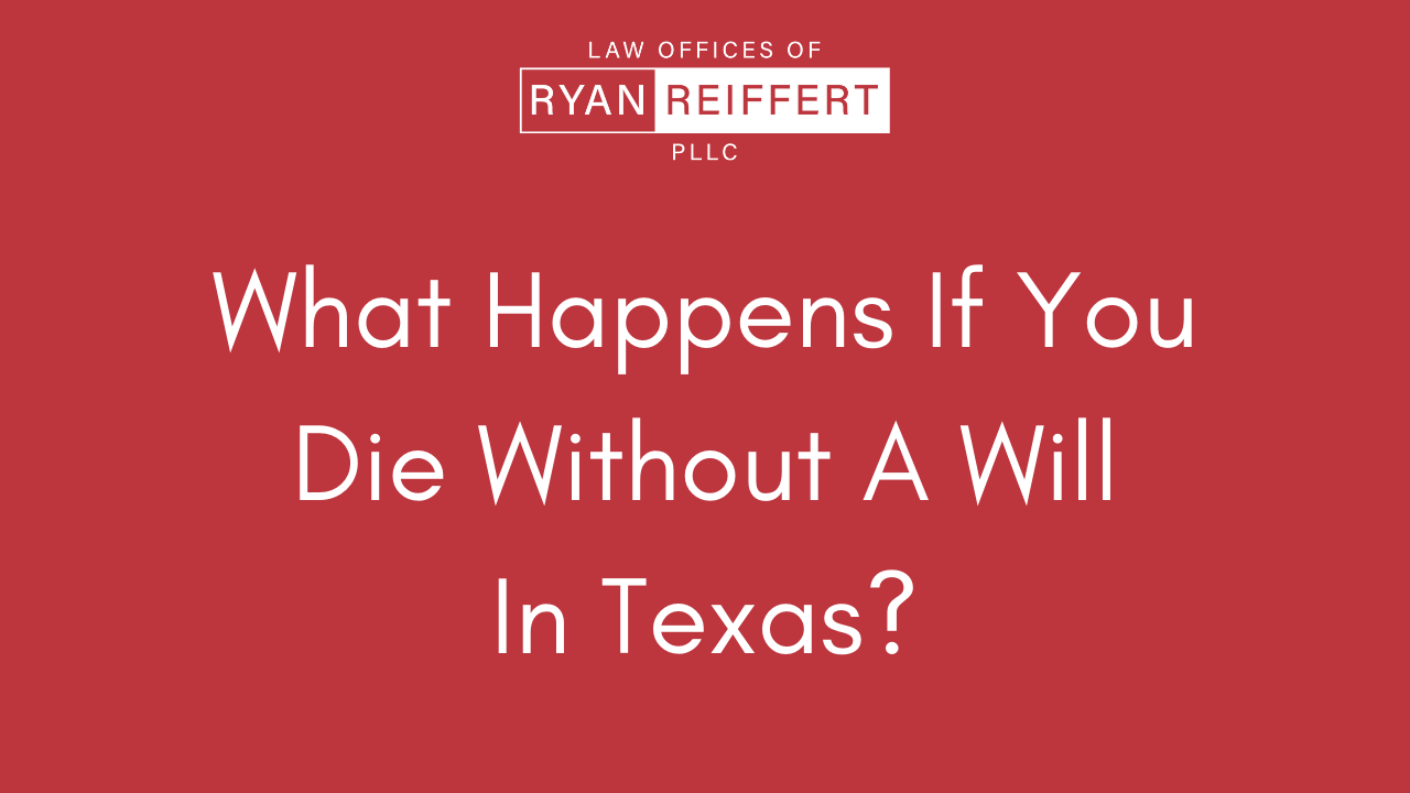 What happens if you die without a will in Texas?