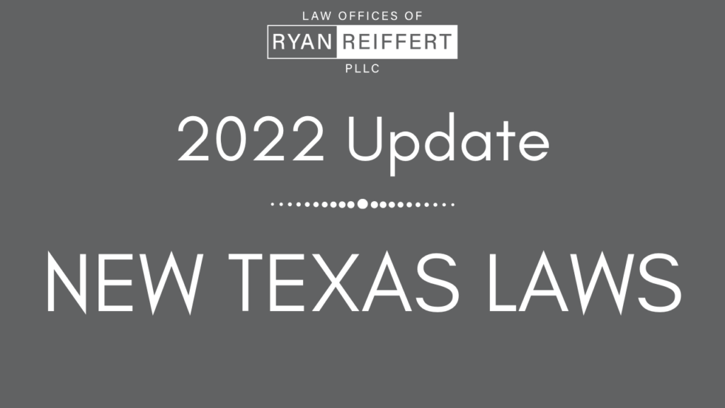 2022 Update: New Texas Laws Going Into Force - Ryan Reiffert, PLLC.